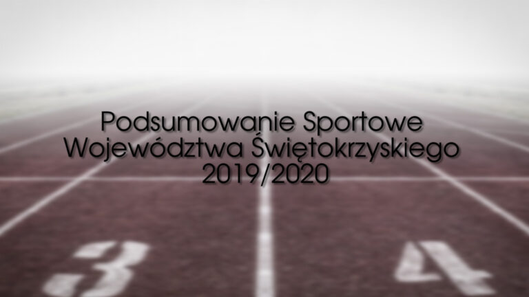 Podsumowanie Sportowe Województwa Świętokrzyskiego 2019/2020