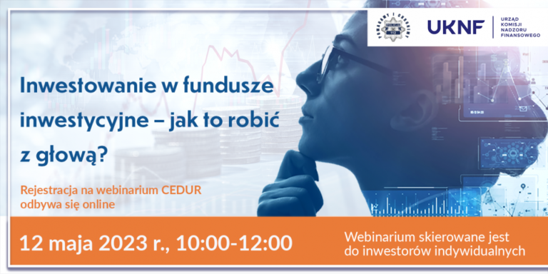 Urząd Komisji Nadzoru Finansowego zaprasza na webinarium pt. Inwestowanie w fundusze inwestycyjne – jak to robić z głową?,