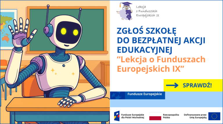Zajęcia z robotyki i programowania, konkurs i nagrody – rusza projekt edukacyjny ˝Lekcja o Funduszach Europejskich IX˝ dla szkół z Polski Wschodniej
