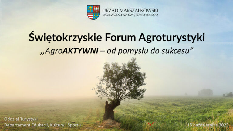 AgroAKTYWNI – od pomysłu do sukcesu. Świętokrzyskie Forum Agroturystyki już 15 października w Hucie Szklanej