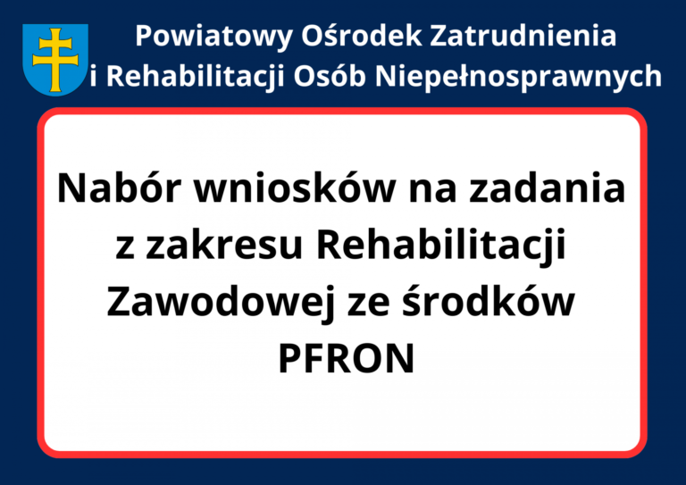 Nabór wniosków na zadania z zakresu rehabilitacji zawodowej ze środków PFRON