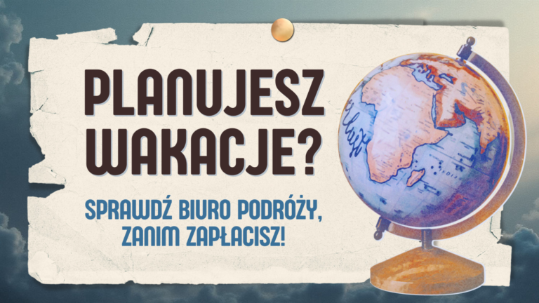 WERYFIKACJA BIUR PODRÓŻY – BEZPIECZEŃSTWO TURYSTÓW
